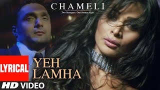 quotYeh Lamhaquot Lyrical Video Song  Chameli  Sunidhi Chauhan  Kareena Kapoor Rahul Bose [upl. by Odericus]