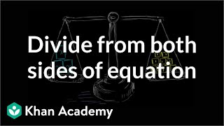 How to divide from both sides of an equation  Linear equations  Algebra I  Khan Academy [upl. by Floria]