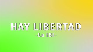 Hay libertad  La IBI Letra [upl. by Chamberlain]