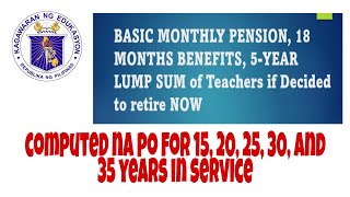 Basic Monthly Pension 18 Months Benefits 5Year Lump Sum of Teachers If Decided to RETIRE now [upl. by Heman]