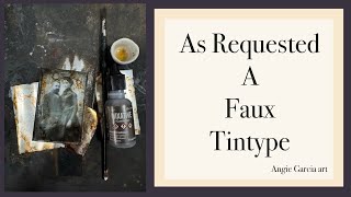 AS REQUESTED faux TINTYPE tutorial [upl. by Varin788]