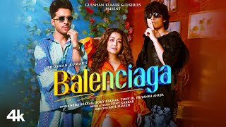 Balenciaga  Neha Kakkar Tony Kakkar  Tony Jr Priyanka Ahuja  Adil Shaikh  Bhushan Kumar [upl. by Humberto]