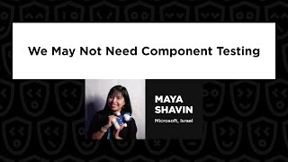 We May Not Need Component Testing  Maya Shavin Vuejs Live 2024 [upl. by Haleemaj]