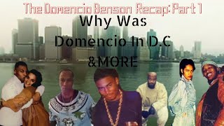 The Domencio Benson Recap Part 1 Why Was Domencio In DC amp More [upl. by Ameyn]