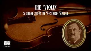 The Violin  A Ghost Story by Richard Marsh  Bitesized Audiobook [upl. by Ellinet]