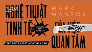 Sách Nói Nghệ Thuật Tinh Tế Của Việc quotĐếchquot Quan Tâm  Chương 1  Mark Manson [upl. by Jezebel]