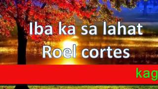 iba ka sa lahat roel cortes lyrics [upl. by Devland]