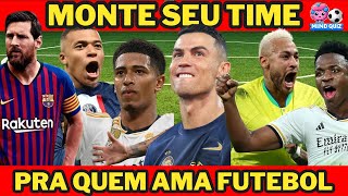 ⚽MONTE SEU TIME  CRIE O MELHOR TIME DE FUTEBOL DE TODOS OS TEMPOS [upl. by Alvarez601]