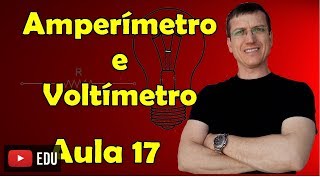 Amperímetro e Voltímetro  Eletrodinâmica  Aula 17  Prof Marcelo Boaro [upl. by Ndnarb]