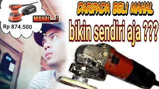 amazing rubah gerinda tangan jadi orbital sander  how to make orbital sander with grinder [upl. by Aerdnna573]