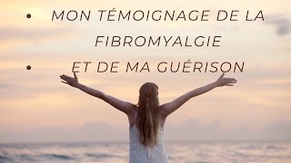 Mon témoignage de la fibromyalgie Le début de la guérison [upl. by Ensoll]