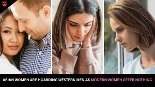 Asian Women Are Now Hoarding Western Men Because Modern Women Have Nothing To Offer Them [upl. by Oman]