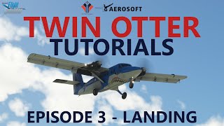 Aerosoft TWIN OTTER Tutorials  Episode 3  Descent Landing amp Shutdown Microsoft Flight Simulator [upl. by Yrehc]