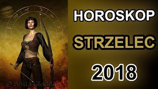 HOROSKOP 2018  STRZELEC  HOROSKOP NA ROK 2018 [upl. by Salchunas]