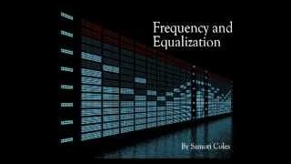 Understanding Frequency amp How to Use An Equalizer EQ [upl. by Prendergast356]