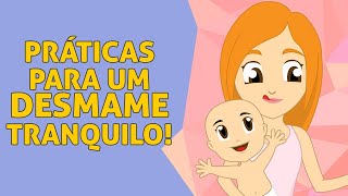 BOAS PRÁTICAS PARA UM DESMAME TRANQUILO PARA MÃES E BEBÊS [upl. by Einaeg683]