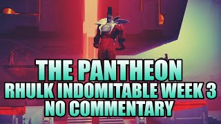 The Pantheon RHULK INDOMITABLE ALL BOSSES WEEK 3 No Commentary  Destiny 2 [upl. by Piefer]