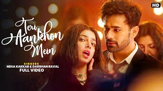 Teri Aankhon Mein Dikhta Jo Pyaar Mujhe  Full Video Song Neha Kakkar amp Darshan Raval  Divya K [upl. by Strephonn]