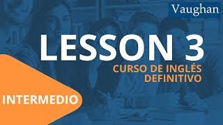 Lección 3  Nivel Intermedio  Curso Vaughan para Aprender Inglés Gratis [upl. by Pamela]