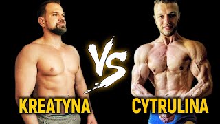 Kreatyna VS Cytrulina  Co Da Lepsze Efekty WOJNA [upl. by Airemahs205]