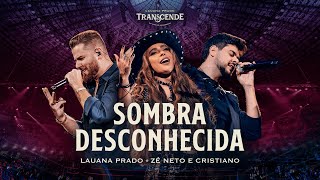 Lauana Prado Transcende  Sombra Desconhecida feat zncoficial [upl. by Abbot]