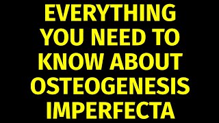 Osteogenesis Imperfecta  Causes Symptoms Treatment [upl. by Ayerdna]