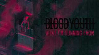 Blood Youth  What Im Running From [upl. by Duile]