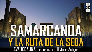 Samarcanda y la Ruta de la Seda Historia y cultura de una realidad fascinante Eva Tobalina [upl. by Remark869]