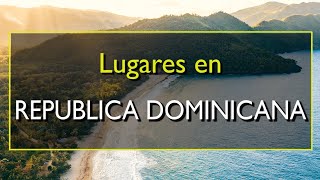 República Dominicana Los 10 mejores lugares para visitar en República Dominicana el Caribe [upl. by Llerol871]