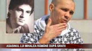 ASASINUL LUI MIHALEA RĂMÂNE DUPĂ GRATII [upl. by Eenwahs]