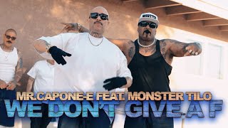 MrCaponeE Feat Monster Tilo  We Dont Give A F OFFICIAL MUSIC VIDEO [upl. by Irmine890]