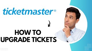 How to Upgrade Tickets on Ticketmaster Best Method [upl. by Malaspina]