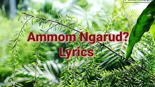 AMMOM NGARUD  with lyrics [upl. by Zeidman146]