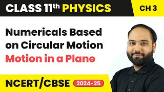 Numericals Based on Circular Motion  Motion in a Plane  Class 11 Physics Chapter 3  CBSE 202425 [upl. by Amary]