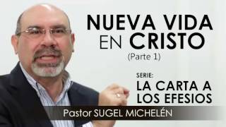 “NUEVA VIDA EN CRISTO” parte 1  Pastor Sugel Michelén Predicaciones estudios bíblicos [upl. by Alleda]