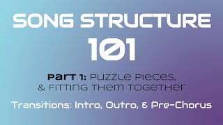 SONG STRUCTURE 101 Pt 1B  TRANSITIONS Intro Outro amp PreChorus [upl. by Acimahs319]