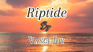 Riptide By Vance Joy [upl. by Atkins752]