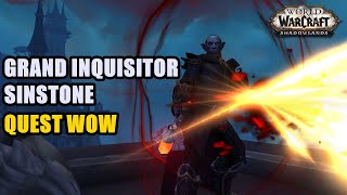 Grand Inquisitor Sinstone Quest WoW [upl. by Neroc541]