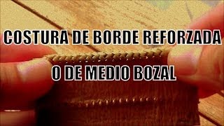 Costura de borde reforzada o de medio bozal quotEl Rincón del Sogueroquot [upl. by Ardme]