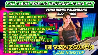 FULL ALBUM TEMBANG KENANGAN PALING TOP  VERSI REMIX PALEMBANG SLOW BASS [upl. by Etsirhc]