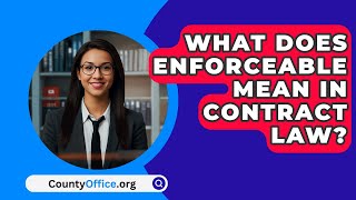 What Does Enforceable Mean In Contract Law  CountyOfficeorg [upl. by Arracot]