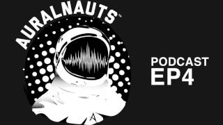 Auralnauts Podcast Ep 4 [upl. by Atronna924]