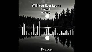 Typecast  Will You Ever Learn COVER  Dystxnn Covers OPM [upl. by Nalor]