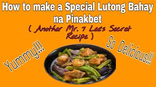 HOW TO MAKE A SPECIAL LUTONG BAHAY NA PINAKBET Mr 7 Lees Another Secret Recipe [upl. by Harland495]