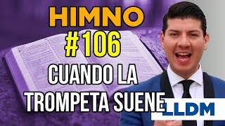 Himno 106 Cuando la trompeta  Himnario LLDM [upl. by Neom968]