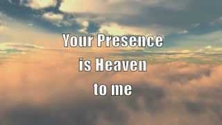 Your Presence is Heaven with Lyrics [upl. by Ecinna917]