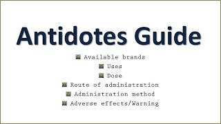 Antidotes Administration method Route Available brands Uses Dose and Adverse effectsWarning ☠ [upl. by Reve]