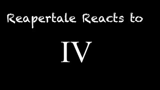 Reapertale reacts to XTale part 4 [upl. by Verine]