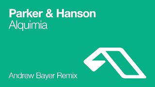 Parker amp Hanson  Alquimia Andrew Bayer Remix [upl. by Eldoria]