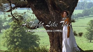 Pride amp Prejudice 1995  Darcy amp Elizabeth A Night Like This [upl. by Wetzel146]